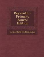 Bayreuth - Primary Source Edition 1295290448 Book Cover