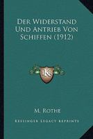 Der Widerstand Und Antrieb Von Schiffen (1912) 1120475554 Book Cover