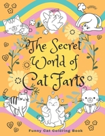 The Secret World of Cat Farts: Funny Cat Coloring Book B092P8KYMT Book Cover