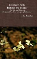 No Easy Path: Behind the Mirror, the Family of Benjamin D. Asberry, Alias Joseph Rhinehart 1365763129 Book Cover