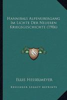 Hannibals Alpenubergang Im Lichte Der Neueren Kriegsgeschichte (1906) 1160102899 Book Cover