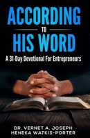 According to His Word : A 31 Day Devotional for Entrepreneurs 0996862889 Book Cover