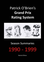 Patrick O'Brien's Grand Prix Rating System: Season Summaries 1990-1999 1291758798 Book Cover