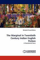 The Marginal in Twentieth Century Indian English Fiction: A Postcolonial Focus 384430813X Book Cover