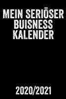 Mein Seri�ser Buisness Kalender 2020/2021: Kalender I Monatsplaner I Familienplaner I Planer Din A5 120 Seiten I Tagebuch I F�r 2020 Und 2021 Wochenplaner Format I Todo Liste I Wichtige Termine I Orga 1677845880 Book Cover