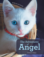 The Adventures of Angel: A Kitten's Story 1665723165 Book Cover