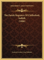 The Parish Registers of Chillesford, Suffolk 134777789X Book Cover