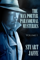 The Max Porter Paranormal Mysteries: Volume 1 (Max Porter Paranormal Mysteries Box Set) 1717432018 Book Cover