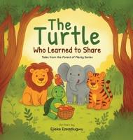 The Turtle Who Learned to Share: Tales from the Forest of Plenty: Big lessons from little forest friends 1662969902 Book Cover