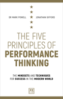 The Five Principles of Performance Thinking: The mindsets and techniques for success in the modern world 1912555131 Book Cover