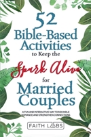 52 Bible-Based Activities to Keep the Spark Alive for Married Couples B0FWP3GR4Z Book Cover