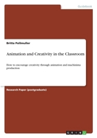 Animation and Creativity in the Classroom 3668284377 Book Cover