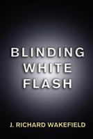 Blinding White Flash 1935991353 Book Cover