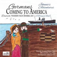 Germans Coming to America -- Johnnie's Adventures: A Bilingual Book 0996887067 Book Cover