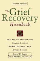 The Grief Recovery Handbook: The Action Program for Moving Beyond Death Divorce, and Other Losses