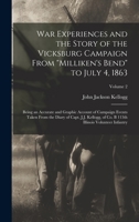War Experiences and the Story of the Vicksburg Campaign From Milliken's Bend to July 4, 1863; Being an Accurate and Graphic Account of Campaign Events Taken From the Diary of Capt. J.J. Kellogg, of Co 1016719264 Book Cover