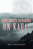 Gods, Ghosts, and Kahuna on Kauai: Book Two of the John Tana Trilogy 0999032658 Book Cover