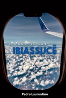 O Mundo Segundo Ibiassucê (Portuguese Edition) 6500471350 Book Cover