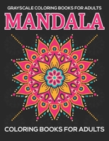 Grayscale Coloring Books For Adults : Mandala Coloring Books For Adults: Relaxation Mandala Designs 1672953723 Book Cover