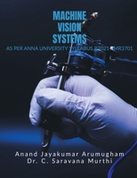 Machine Vision Systems: As Per Anna University R2021 - MR3701 B0DL69VNXK Book Cover