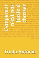 L'empereur n'est pas facile à chasser B08PJQ38JX Book Cover