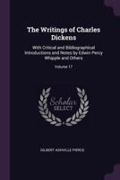 The Writings of Charles Dickens: With Critical and Bibliographical Introductions and Notes by Edwin Percy Whipple and Others, Volume 17 1177113104 Book Cover