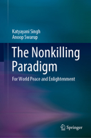 The Nonkilling Paradigm: For World Peace and Enlightenment 9811512469 Book Cover