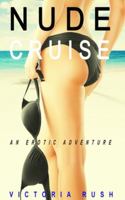 Nude Cruise: An Erotic Adventure (Jade's Erotic Adventures) 1777389135 Book Cover