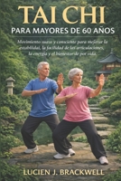 TAI CHI PARA MAYORES DE 60 AÑOS: Movimiento suave y consciente para mejorar la estabilidad, la facilidad de las articulaciones, la energía y el bienestar de por vida. (Spanish Edition) B0GH6LHZF2 Book Cover