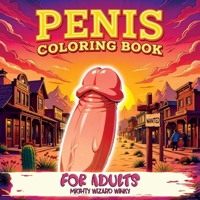 Penis Coloring Book: Bold and Humorous Activity with Naughty Themes, Perfect for Bachelorette Parties, Gag Gifts, Relaxation, and Fun - Packed with Daring Humor and Lots of Laughs 8368391075 Book Cover