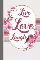 Live Love Laugh Inspirational Floral Journal with Lined Pages. Perfect for Note-taking, Meal Planning or Journaling. 120 Pages. Great Gift for Writers or Students. 1958781134 Book Cover