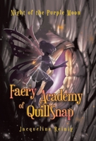 Faery Academy of QuillSnap: Night of the Purple Moon 1665763469 Book Cover