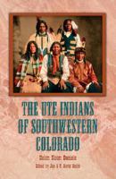 The Ute Indians of Southwestern Colorado 1932738606 Book Cover