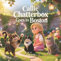 Callie Chatterbox Goes to Boston: Cat Tales: Little Lessons from Big Hearted Cats B0H624SH8T Book Cover