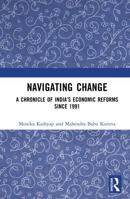 Navigating Change: A Chronicle of India’s Economic Reforms Since 1991 1032963050 Book Cover