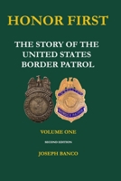 HONOR FIRST: The Story of the United States Border Patrol B089M1W645 Book Cover