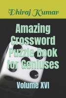 Amazing Crossword Puzzle Book for Geniuses: Volume XVI B0BLGG7MR2 Book Cover