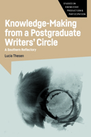 Knowledge-Making from a Postgraduate Writers' Circle: A Southern Reflectory (Studies in Knowledge Production and Participation, 6) 1800419600 Book Cover