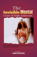 The Invisible Mental Health Crisis of High Achievers B0H78WHVJG Book Cover