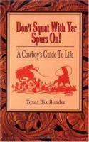 Don't Squat With Yer Spurs On! 0879054700 Book Cover