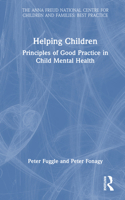 Helping Children: Principles of Good Practice in Child Mental Health (Anna Freud) 0367702932 Book Cover