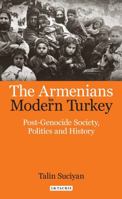 The Armenians in Modern Turkey: State Policies, Society and Everyday Life 1788310918 Book Cover