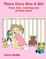There Once Was A Girl: Fairy Tale, Coloring and Activity Book 1257838563 Book Cover