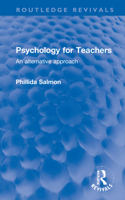 Psychology for Teachers: An alternative approach 1032223847 Book Cover