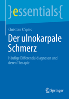 Der ulnokarpale Schmerz: Häufige Differentialdiagnosen und deren Therapie (essentials) 3662674866 Book Cover