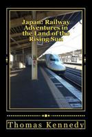 Japan: Railway Adventures in the Land of the Rising Sun: Japan: Railway Adventures in the Land of the Rising Sun 1523431822 Book Cover