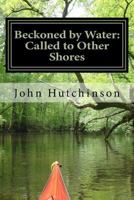 Beckoned by Water: Called to Other Shores 1479211680 Book Cover