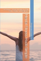 Mental Fitness Made Simple: 20 Science - Backed Habits for Daily Calm, Clarity, and Resilience B0F87BQ2C7 Book Cover