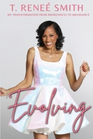 Evolving: My Transformation from Brokenness to Abundance 1733185852 Book Cover