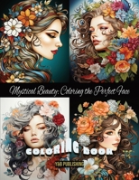 Mystical Beauty: Coloring the Perfect Face B0CM3V11C6 Book Cover